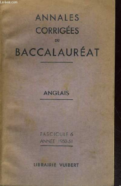 ANNALES CORRIGEES DU BACCALAUREAT - ANGLAIS - FASCICULE 6 ANNEE 1950-51