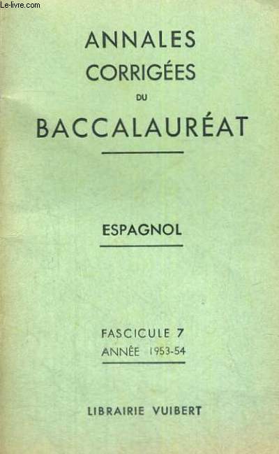 ANNALES CORRIGEES DU BACCALAUREAT - ESPAGNOL - FASCICULE 7 ANNEE 1953-54