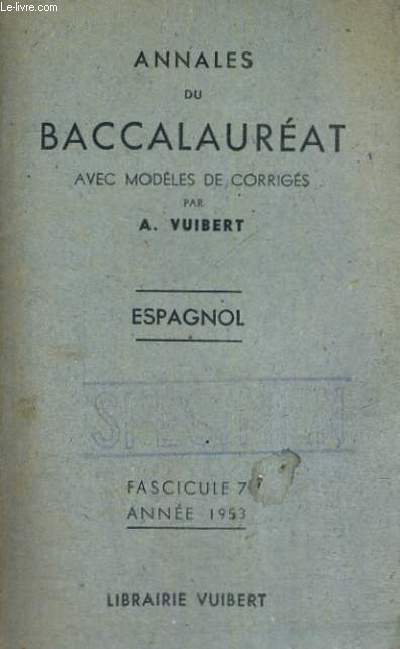 ANNALES DU BACCALAUREAT AVEC MODELES DE CORRIGES - ESPAGNOL - FASCICULE 7 ANNEE 1953
