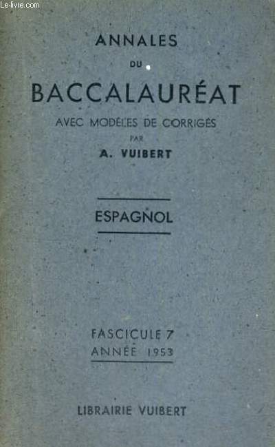 ANNALES DU BACCALAUREAT AVEC MODELES DE CORRIGES - ESPAGNOL - FASCICULE 7 ANNEE 1953