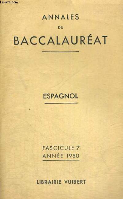 ANNALES DU BACCALAUREAT - ESPAGNOL - FASCICULE 7 ANNEE 1950