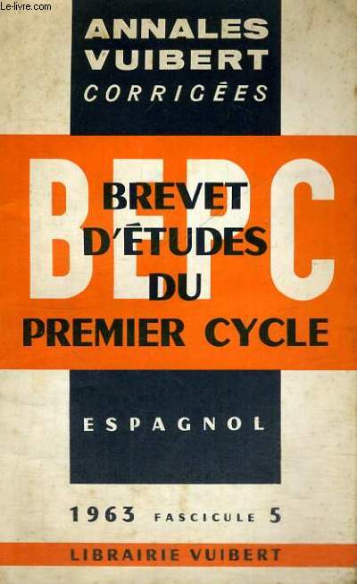 BEPC BREVET D'ETUDES DU PREMIER CYCLE - EXPAGNOL - ANNALES VUIBERT CORRIGEES - 1963 FESCICULE 5
