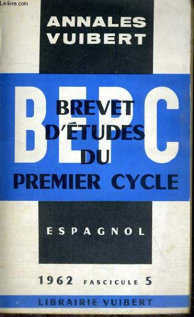 BEPC - BREVET D'ETUDES DU PREMIER CYCLE - ESPAGNOL - 1962 FASCICULE 5 - ANNALES VUIBERT
