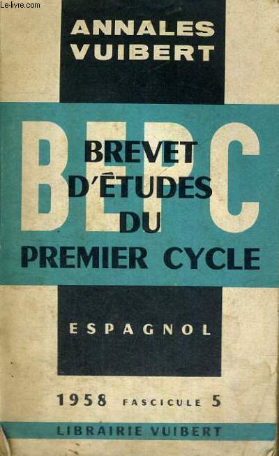 BEPC - BREVET D'ETUDES DU PREMIER CYCLE - ESPAGNOL - 1958 FASCICULE 5 - ANNALES VUIBERT