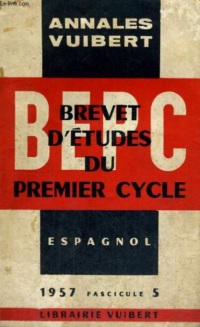 BEPC - BREVET D'ETUDES DU PREMIER CYCLE - ESPAGNOL - 1957 FASCICULE 5 - ANNALES VUIBERT