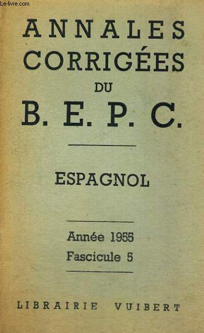 BEPC - BREVET D'ETUDES DU PREMIER CYCLE - ESPAGNOL - 1955 FASCICULE 5 - ANNALES VUIBERT