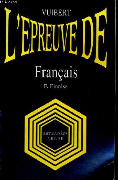 L'EPREUVE DE FRANCAIS - BACCALAUREATS A.B.C.D.E.