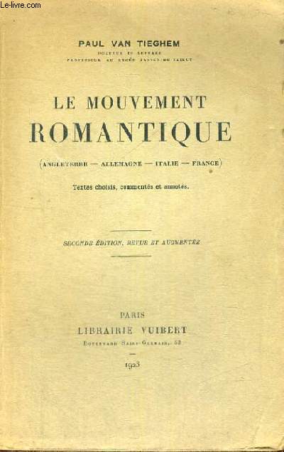 LE MOUVEMENT ROMANTIQUE - ANGLETERRE - ALLEMAGNE - ITALIE - FRANCE - TEXTES CHOISIS,COMMENTES ET ANNOTES - SECONDE EDITION REVUE ET AUGMENTEE