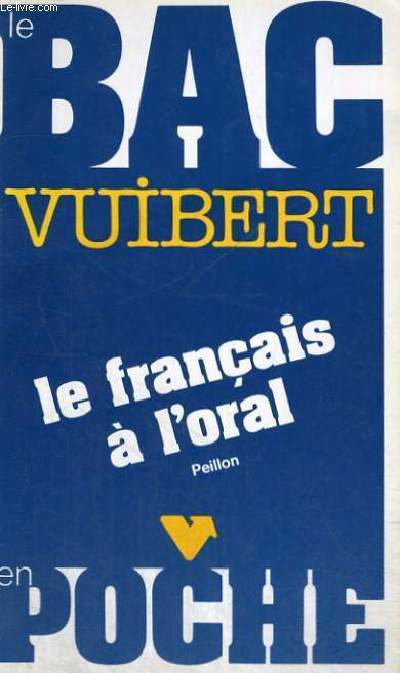 LE BAC VUIBERT - LE FRANCAIS A L'ORAL - PEILLON EN POCHE