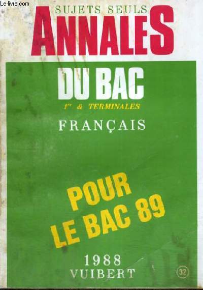 SUJETS SEULS ANNALES DU BAC 1ER ET TERMINALES FRANCAIS POUR LE BAC 89 - 1988