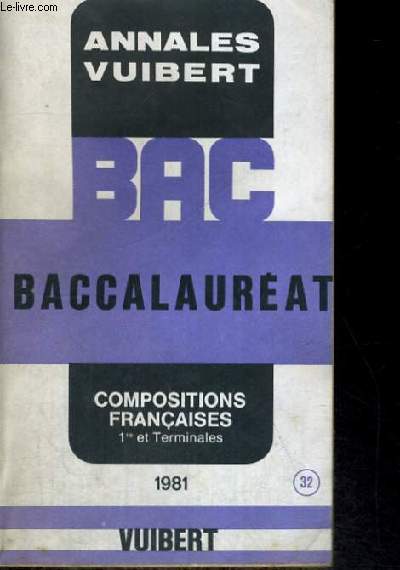 ANNALES VUIBERT - BAC - BACCALAUREAT - COMPOSITIONS FRANCAISES 1ER ET TERMINALES -1981 - N 32