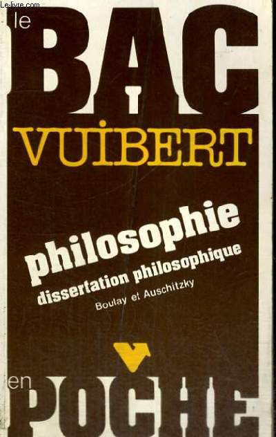 LE BAC VUIBERT - PHILOSOPHIE - I. DISSERTATION PHILOSOPHIQUE