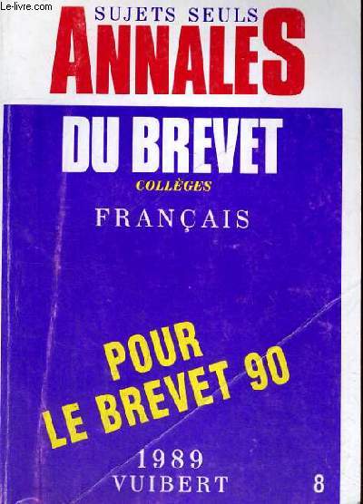 ANNALES CORRIGEES DU BREVET COLLEGES - FRANCAIS - POUR LE BREVET 90