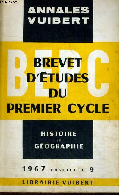 ANNALES VUIBERT - BREVET D'ETUDES DU PREMIER CYCLE - HISTOIRE ET GEOGRAPHIE - 1967 FASCICULE 9