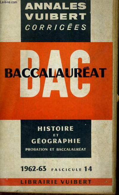 ANNALES VUIBERT CORRIGEES - BACCALAUREAT - HISTOIRE ET GEOGRAPHIE PROBATION ET BACCALAUREAT - 1962-63 - FASCICULE 14