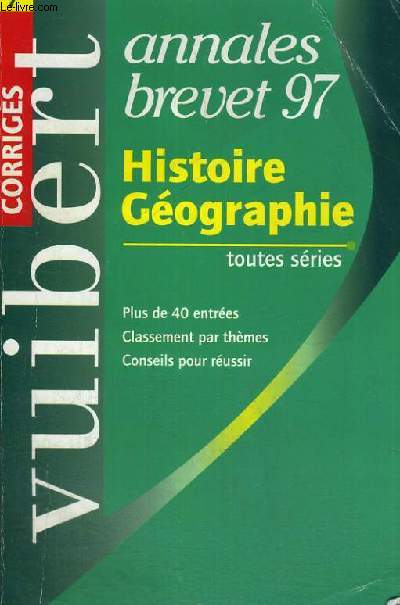 ANNALES BREVET 97 - HISTOIRE GEOGRAPHIE TOUTES SERIES - PLUS DE 40 ENTREES - CLASSEMENT PAR THEMES - CONSEILS POUR REUSSIR - CORRIGES N 7