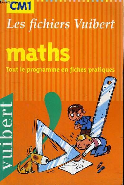 LES FICHIERS VUIBERT - MATHS - TOUT LE PROGRAMME EN FICHES PRATIQUES - CM1