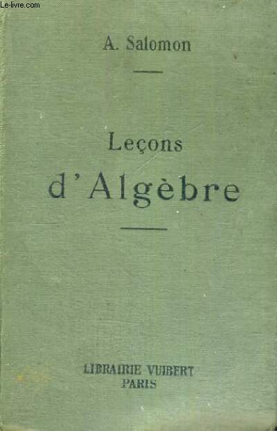 LECONS D'ALGEBRE A L'USAGE DE L'ENSEIGNEMENT SECONDAIRE DES JEUNES FILLES CLASSES DE 3,4 ET 5 ANNEES ET DES ASPIRANTES AU BACCALAUREAT LATIN-LANGUES ET AU BREVET SUPERIEUR - TREIZIEME EDITION