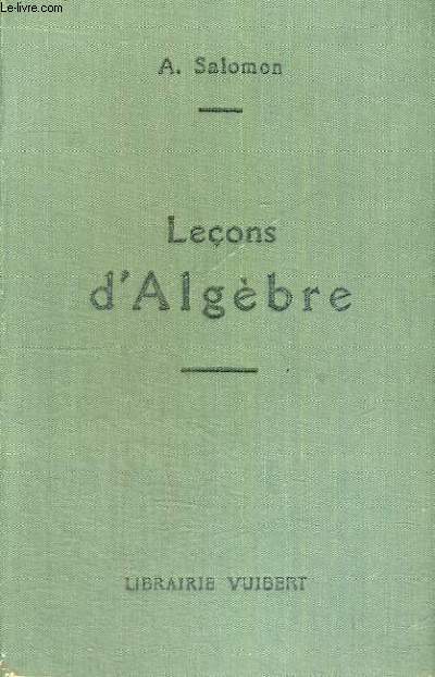 LECONS D'ALGEBRE A L'USAGE DE L'ENSEIGNEMENT SECONDAIRE DES JEUNES FILLES CLASSES DE TROISIEME A PREMIERE ANNEES ET DES ASPIRANTES AU BACCALAUREAT LATIN-LANGUES ET AU BREVET SUPERIEUR - QUINZIEME EDITION