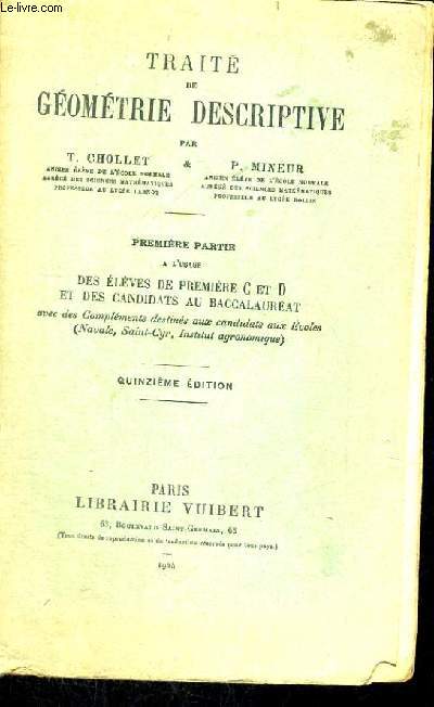 TRAITE DE GEOMETRIE DESCRIPTIVE - PREMIERE PARTIE A L'USAGE DES ELEVES DE PREMIERE C ET D ET DES CANDIDATS AU BACCALAUREAT AVEC DES COMPLEMENTS DESTINES AUX CANDIDATS AUX ECOLES - QUINZIEME EDITION