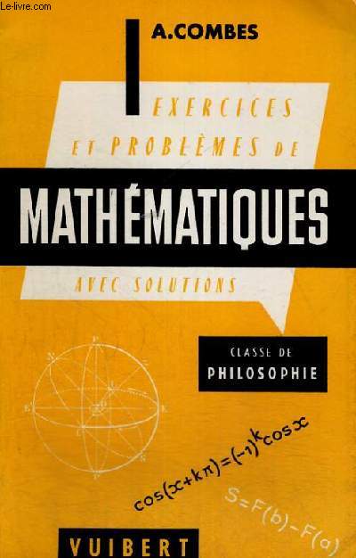 EXERCICE ET PROBLEMES DE MATHEMATIQUES AVEC SOLUTIONS - CLASSE DE PHILOSOPHIE