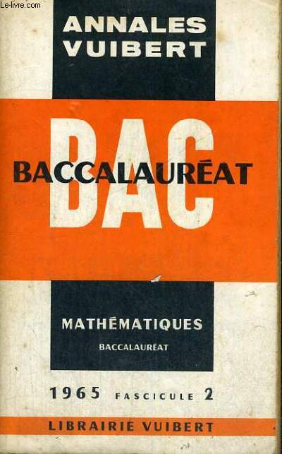ANNALES VUIBERT - BACCALAUREAT - MATHEMATIQUES 1965 FASCICULE 2