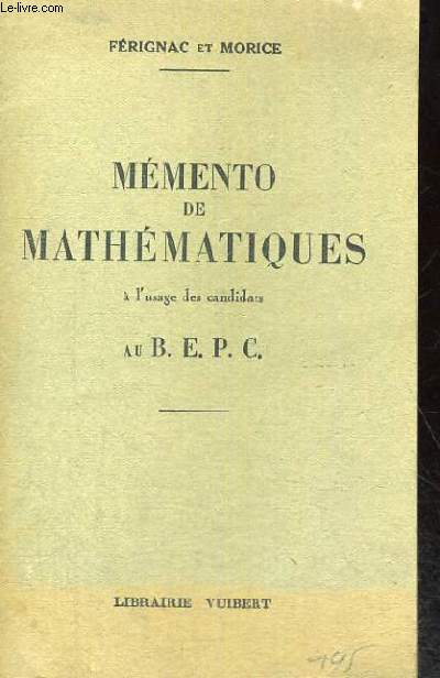 MEMENTO DE MATHEMATIQUES A L'USAGE DES CANDIDATS AU B.E.P.C.