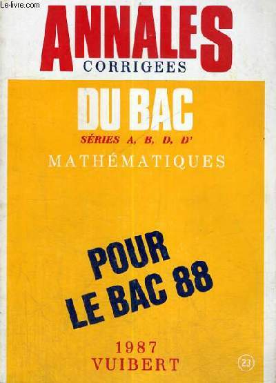 ANNALES DU BAC - CORRIGEES - SERIES A.B.D.D' MATHEMATIQUES - POUR LE BAC 88 - N 23