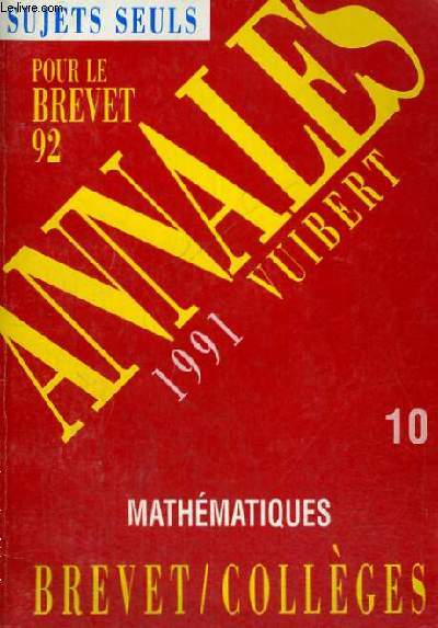 ANNALES 1991 - SUJETS SEULS POUR LE BREVET 92 - MATHEMATIQUES BREVET/COLLEGES N 10