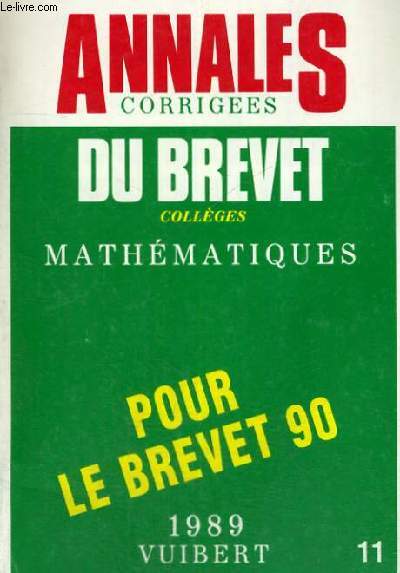 ANNALES DU BREVET CORRIGEES - COLLEGES MATHEMATIQUES POUR LE BREVET 90 - N 11