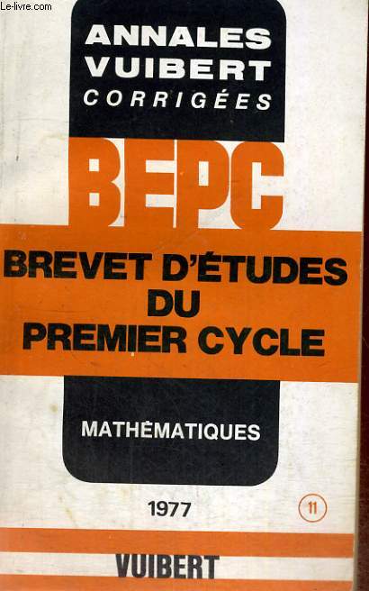 ANNALES VUIBERT CORRIGEES, BREVET D'ETUDES DU PREMIER CYCLE, MATHEMATIQUES, 11