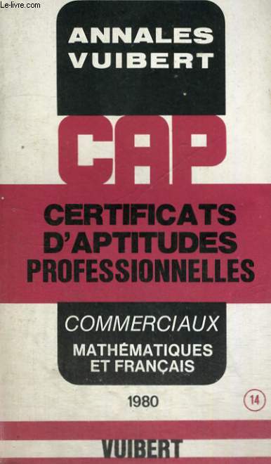 ANNALES VUIBERT, CERTIFICAT D'APTITUDES PROFESSIONNELLES, COMMERCIAUX, MATHEMATIQUES & FRANCAIS, 14