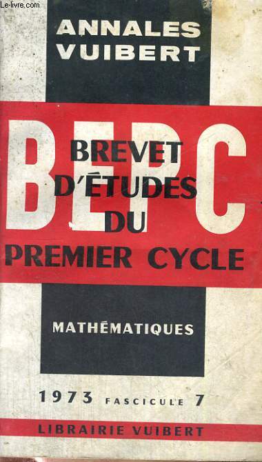 ANNALES VUIBERT, BREVET D'ETUDES DU PREMIER CYCLE, MATHEMATIQUES, FASCICULE 7