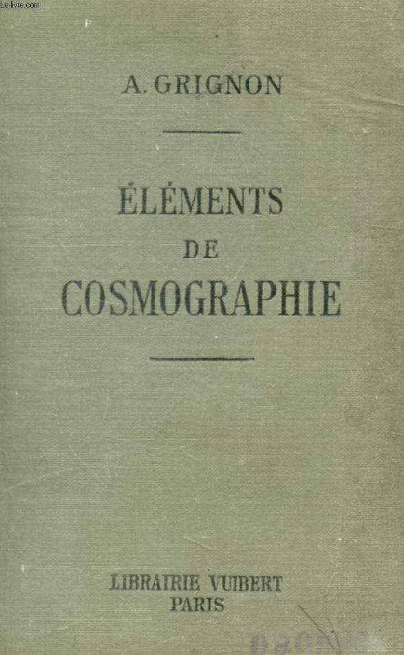 ELEMENTS DE COSMOGRAPHIE A L'USAGE DES ELEVES DES CLASSES DE PHILOSOPHIE A ET B