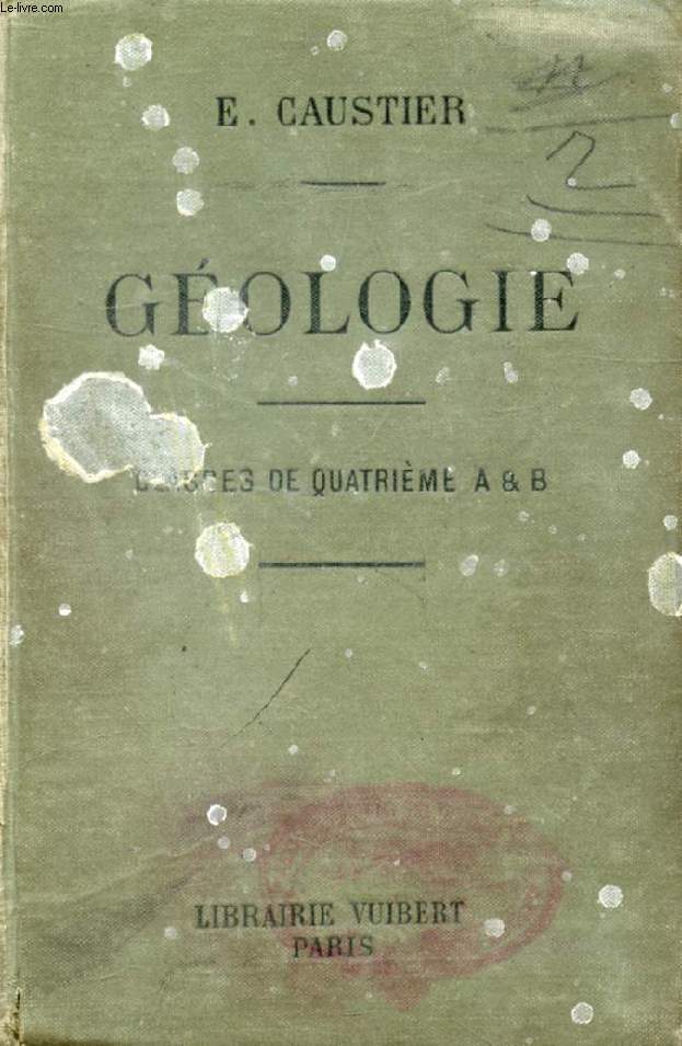 GEOLOGIE, A L'USAGE DES ELEVES DES CLASSES DE 4e A ET B