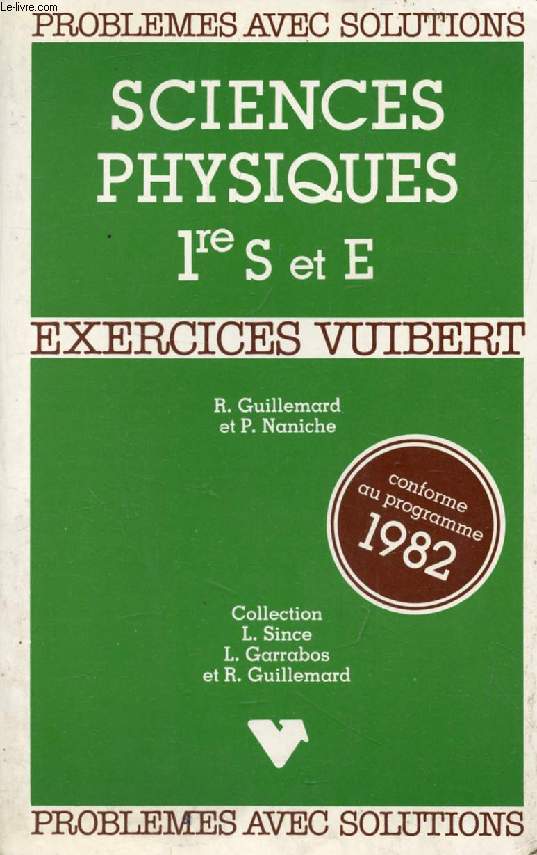 PROBLEMES AVEC SOLUTIONS DE SCIENCES PHYSIQUES, 1res S ET E