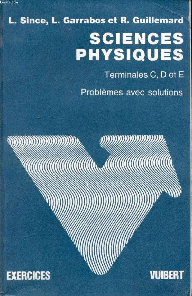SCIENCES PHYSIQUES, TERMINALES C, D, E, PROBLEMES AVEC SOLUTIONS