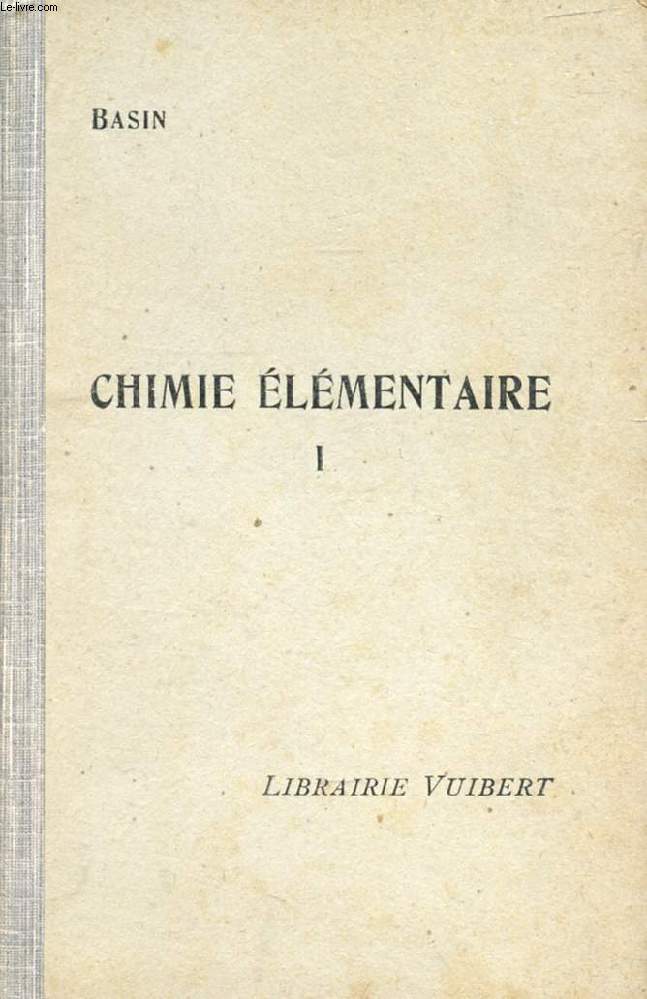 CHIMIE ELEMENTAIRE, I (METALLOIDES), A L'USAGE DES ELEVES DE LA CLASSE DE 4e B