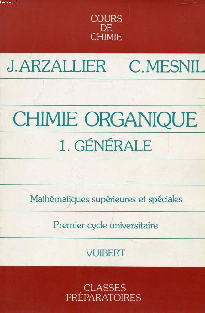 CHIMIE ORGANIQUE, 1, GENERALE, MATHEMATIQUES SUPERIEURES ET SPECIALES, 1er CYCLE UNIVERSITAIRE