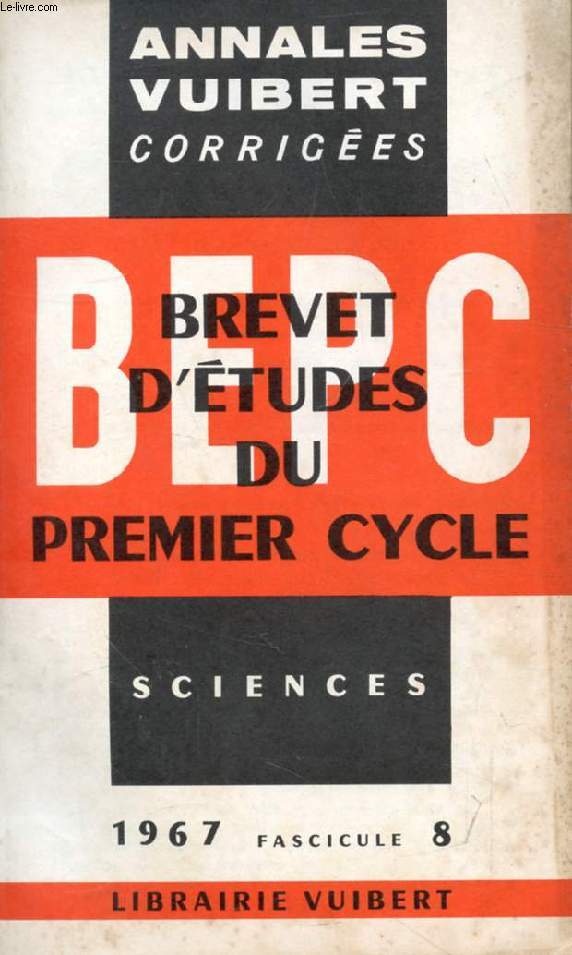 ANNALES VUIBERT CORRIGEES DU BEPC, SCIENCES, 1967, FASC. 8