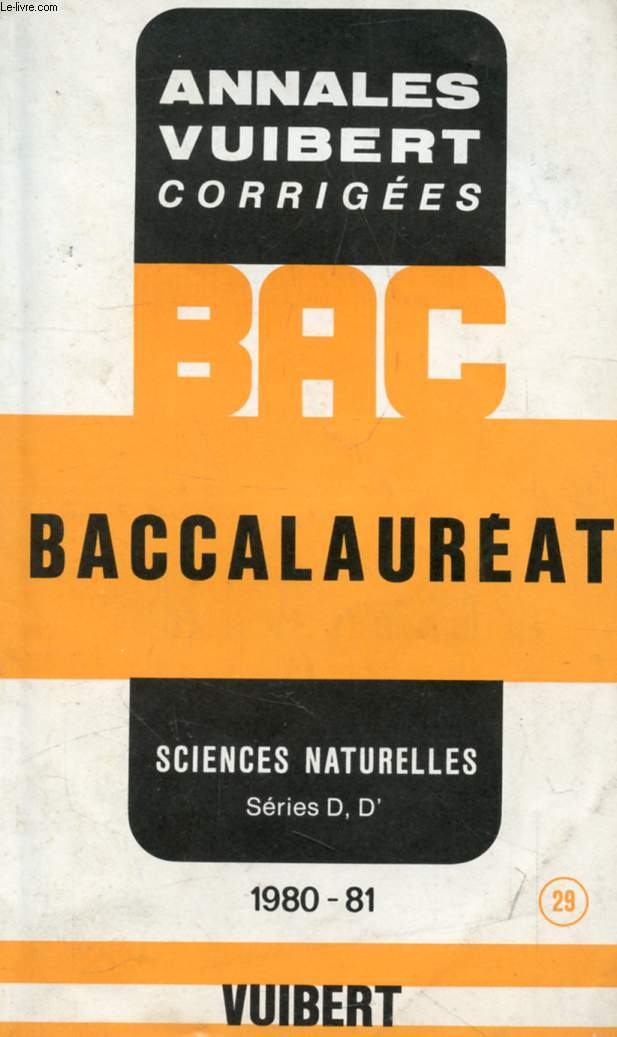 ANNALES VUIBERT CORRIGEES DU BACCALAUREAT, SCIENCES NATURELLES, SERIES D, D', 1980-81