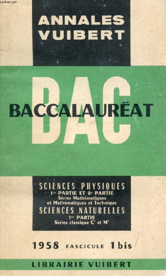 ANNALES DU BACCALAUREAT, SCIENCES PHYSIQUES, 1re ET 2e PARTIES, SCIENCES NATURELLES, 1re PARTIE, FASC. I Bis, 1958