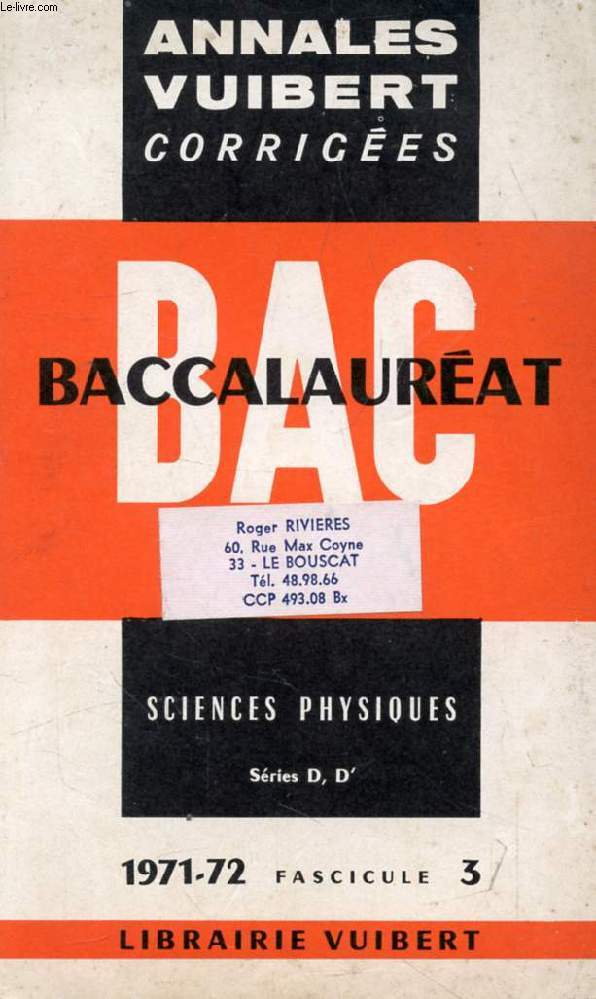 ANNALES VUIBERT CORRIGEES DU BACCALAUREAT, SCIENCES PHYSIQUES D, D', FASC. 3, 1971-1972