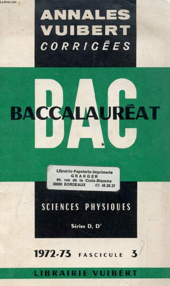ANNALES VUIBERT CORRIGEES DU BACCALAUREAT, SCIENCES PHYSIQUES D, D', FASC. 3, 1972-1973