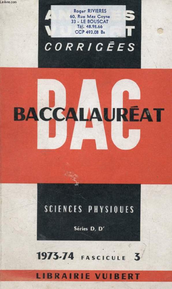 ANNALES VUIBERT CORRIGEES DU BACCALAUREAT, SCIENCES PHYSIQUES D, D', FASC. 3, 1973-1974