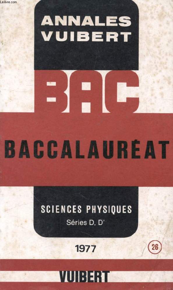 ANNALES VUIBERT DU BACCALAUREAT, SCIENCES PHYSIQUES D, D', 1977