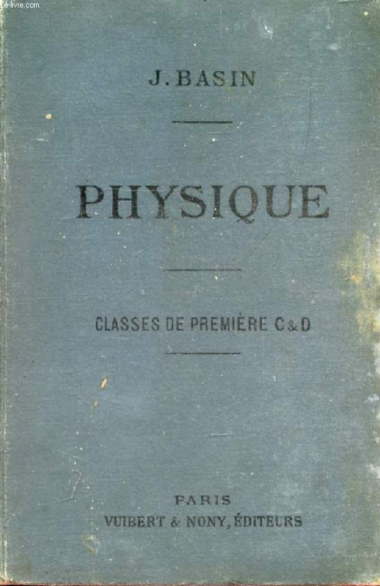 PHYSIQUE (OPTIQUE, ELECTRICITE) A L'USAGE DES ELEVES DES CLASSES DE 1re C ET D