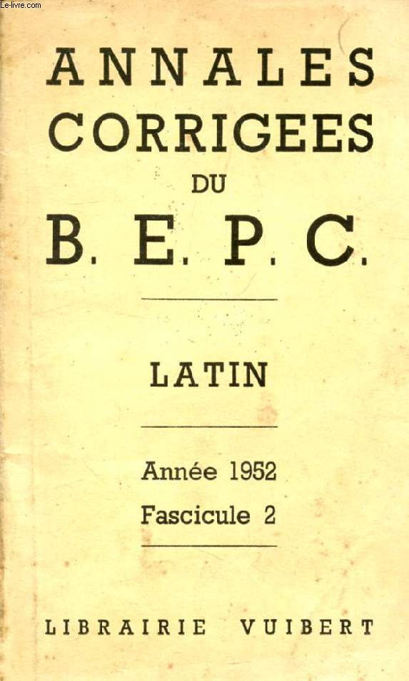 ANNALES CORRIGEES DU BEPC, LATIN, FASC. 2, 1952