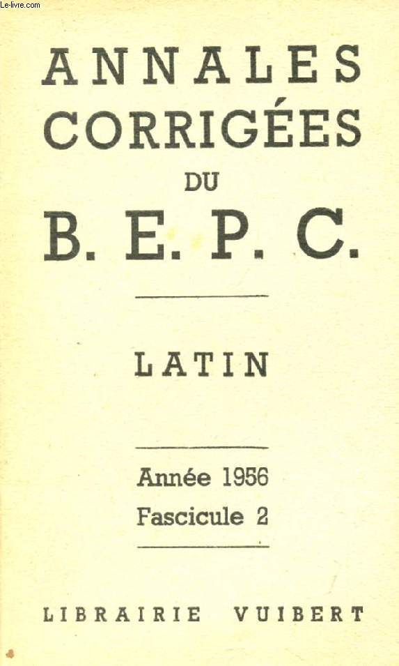 ANNALES CORRIGEES DU BEPC, LATIN, FASC. 2, 1956