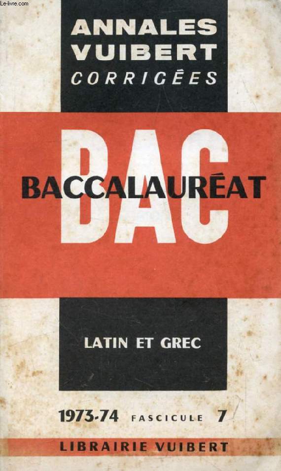 ANNALES CORRIGEES DU BACCALAUREAT, VERSIONS LATINES ET GRECQUES, FASC. 7, 1973-1974